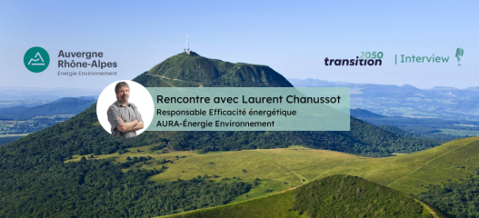Rencontre avec Laurent Chanussot Responsable Efficacité énergétique AURA-Énergie Environnement